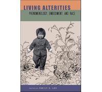 Living Alterities: Phenomenology, Embodiment, and Race (SUNY series, Philosophy and Race)