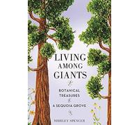Living Among Giants: Botanical Treasures of a Sequoia Grove