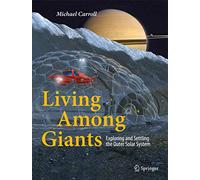 Living Among Giants: Exploring and Settling the Outer Solar System