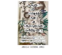 Living an Artful Life of Sustainable Abundance: How I Created a Sustainable Living as a Wholesale-Retail Artisan Craftsperson & Tips for Owning a Boutique Retail Store (Angela Catirina Jones Designs)