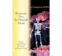 Living and Dying In Order to Keep Living: Everyone Dies for Himself Alone. The Contemporary, DEATH