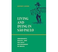Living and Dying in São Paulo: Immigrants, Health, and the Built Environment in Brazil