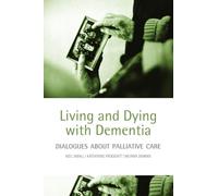 Living and Dying with Dementia: Dialogues About Palliative Care