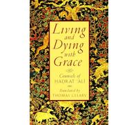Living and Dying with Grace: Counsels of Hadrat 'Ali