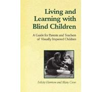 Living and Learning with Blind Children: A Guide for Parents and Teachers of Visually Impaired Children (Heritage)