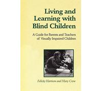 Living and Learning with Blind Children: A Guide for Parents and Teachers of Visually Impaired Children (Heritage)