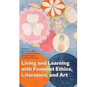 Living and Learning with Feminist Ethics, Literature, and Art