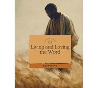 Living and Loving the Word: 3 - Deepening: A gentle 91-day Bible reading and reflection journal for deepening faith.