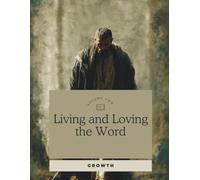 Living and Loving the Word: Growth - Part 2: A gentle 91-day Bible reading and reflection journal for growing faith.