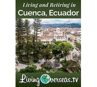 Living and Retiring in Cuenca, Ecuador