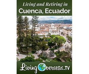 Living and Retiring in Cuenca, Ecuador
