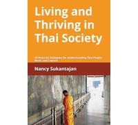 Living and Thriving in Thai Society: 50 Real-Life Dialogues for Understanding Thai People, Work, and Culture