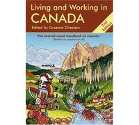 Living and Working in Canada: A Survival Handbook
