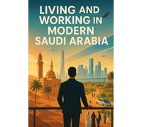 Living and Working in Modern Saudi Arabia