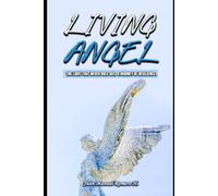 LIVING ANGEL: THE LIGHT THAT NEVER GOES OUT, A JOURNEY OF RESILIENCE