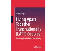 Living Apart Together Transnationally (LATT) Couples: Promoting Mental Health and Intimacy