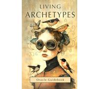 Living Archetypes Oracle Guidebook