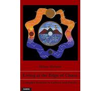 Living at the Edge of Chaos: Complex Systems in Culture and Psyche: Complex Systems in Culture & Psyche