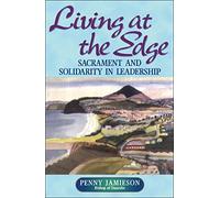 Living at the Edge: Sacrament and Solidarity in Leadership