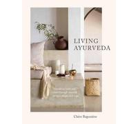 Living Ayurveda, Claire Ragozzino, Hardback