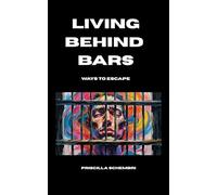 Living Behind Bars: Ways to escape