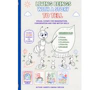 LIVING BEINGS WITH A STORY TO TELL: VISUAL SCENES FOR IMAGINATION, CONVERSATION, AND FINE MOTOR SKILLS