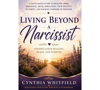Living Beyond a Narcissist: Finding God's Healing, Peace, and Purpose (The Living Beyond Series)