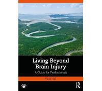 Living Beyond Brain Injury: A Compassionate Resilient Guide for Survivors