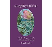 Living Beyond Fear: Self-Knowledge in the Light of the Non-Dual Teachings