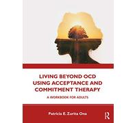 Living Beyond OCD Using Acceptance and Commitment Therapy