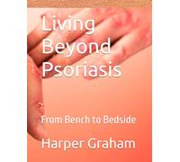 Living Beyond Psoriasis: From Bench to Bedside