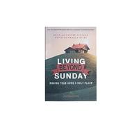 Living Beyond Sunday: Making Your Home a Holy Place