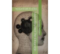 Living Beyond The Diagnosis: Mental Health Tool-Box
