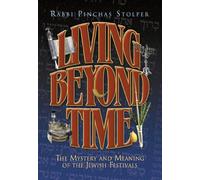 Living Beyond Time: The Mystery and Meaning of the Jewish Festivals