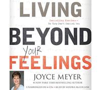 Living Beyond Your Feelings: Controlling Emotions So They Don't Control You