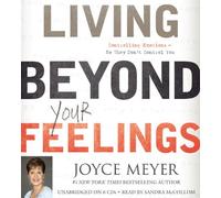 [[Living Beyond Your Feelings: Controlling Emotions So They Don't Control You]] [By: Meyer, Joyce] [October, 2011]