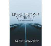 Living Beyond Yourself: Overcoming Selfishness