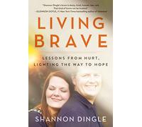 Living Brave: Lessons from Hurt, Lighting the Way to Hope