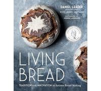 Living Bread: Tradition and Innovation in Artisan Bread Making