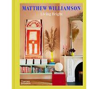 Living Bright: Fashioning Colourful Interiors by Matthew Williamson Hardcover Bo