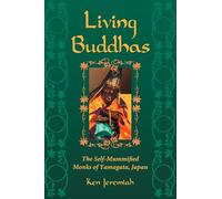 Living Buddhas: The Self-mummified Monks of Yamagata, Japan