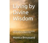 Living by Divine Wisdom: A Gentle Journey into Communication with the Heart and Mind of God (Finding Revelation Daily)