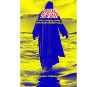 Living By Faith: A Lifechanging Study On The Power Of Believing God