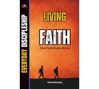 Living By Faith: How Faith Really Works (Everyday Discipleship)
