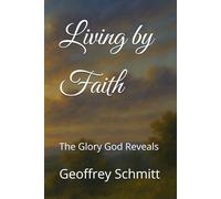 Living by Faith: The Glory God Reveals