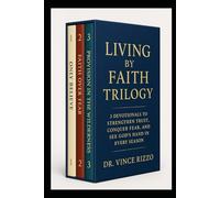 Living by Faith Trilogy: 3 Devotionals to Strengthen Trust, Conquer Fear, and See God’s Hand in Every Season (Trilogy Series)