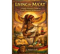 Living by Ma'at: A Rasta Woman's Guide to Truth, Balance & Harmony