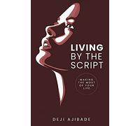 Living By The Script: Making The Most of Your Life