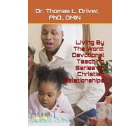 Living By The Word: Devotional Teaching Series on Christian Relationships (Living By The Word: Devotional Teachings on Christian Character, Christian ... Christian Living and The Coming King)