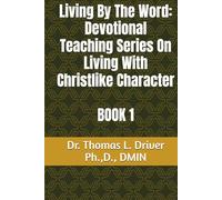 Living By The Word: Devotional Teaching Series On Living With Christlike Character BOOK 1 (Living By The Word: Devotional Teachings on Christian ... ... Christian Living and The Coming King)